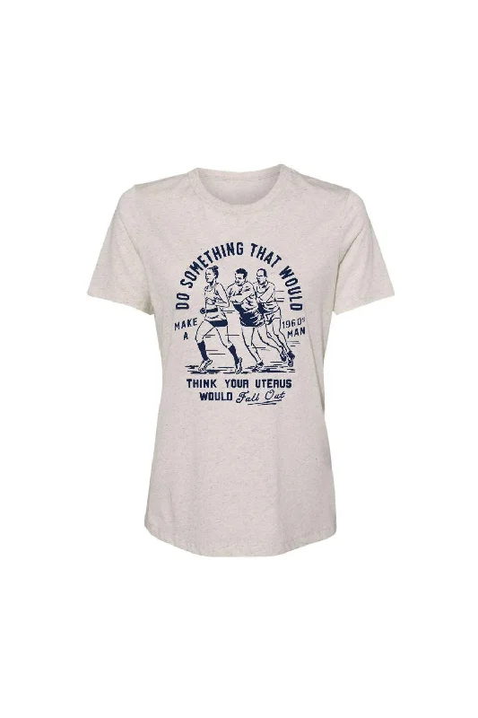 Do Something that would make a 1960s man think your uterus would fall out Women's T-shirt Zippered Buttoned Snapped Do Something that would make a 1960s man think your uterus would fall out Women's T-shirt Zippered Buttoned Snapped
